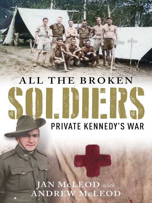 Title details for All the Broken Soldiers: Private Kennedy's War by Jan McLeod - Wait list